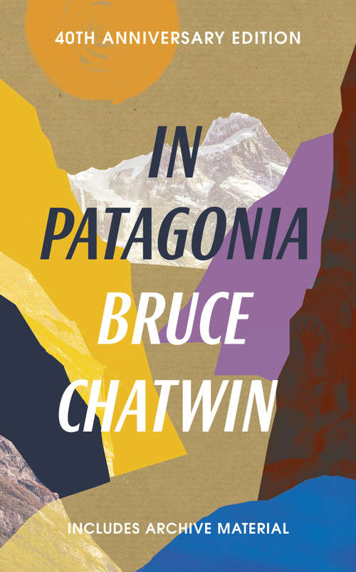 Book cover of In Patagonia: Travels In Patagonia (Virago Modern Classics)