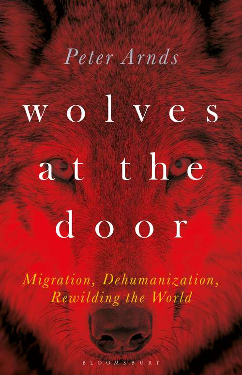 Book cover of Wolves at the Door: Migration, Dehumanization, Rewilding the World