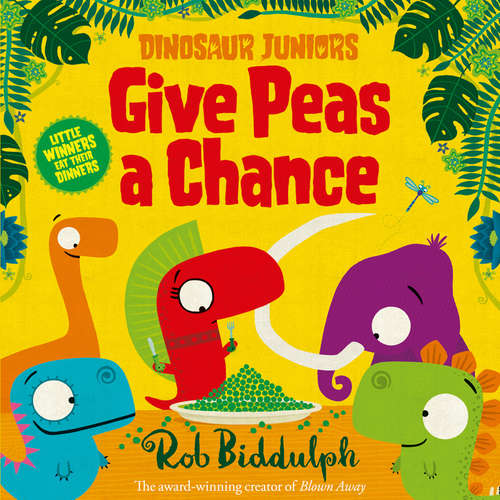 Book cover of Give Peas a Chance (ePub edition) (Dinosaur Juniors #2)