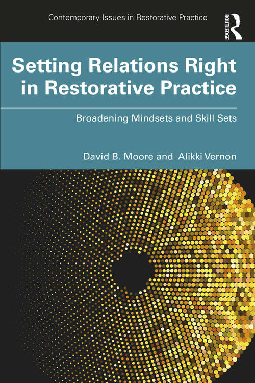 Book cover of Setting Relations Right in Restorative Practice: Broadening Mindsets and Skill Sets (Contemporary Issues in Restorative Practice)