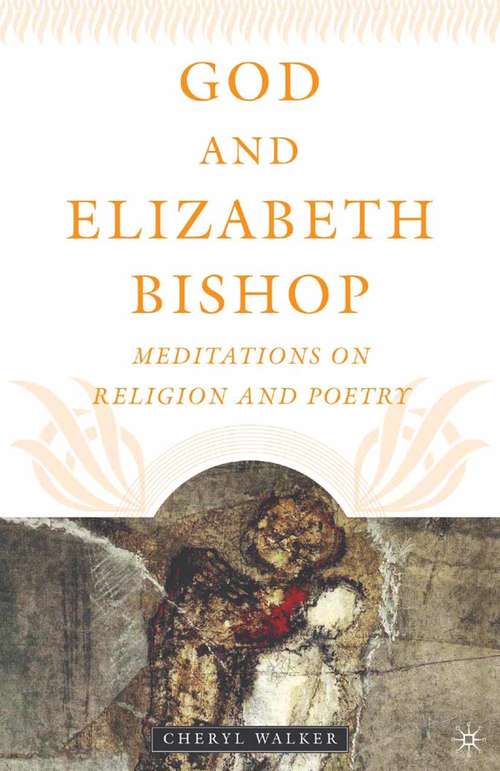 Book cover of God and Elizabeth Bishop: Meditations on Religion and Poetry (2005)