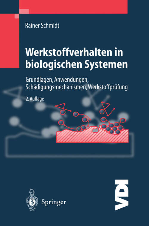 Book cover of Werkstoffverhalten in biologischen Systemen: Grundlagen, Anwendungen, Schädigungsmechanismen, Werkstoffprüfung (2. Aufl. 1999) (VDI-Buch)