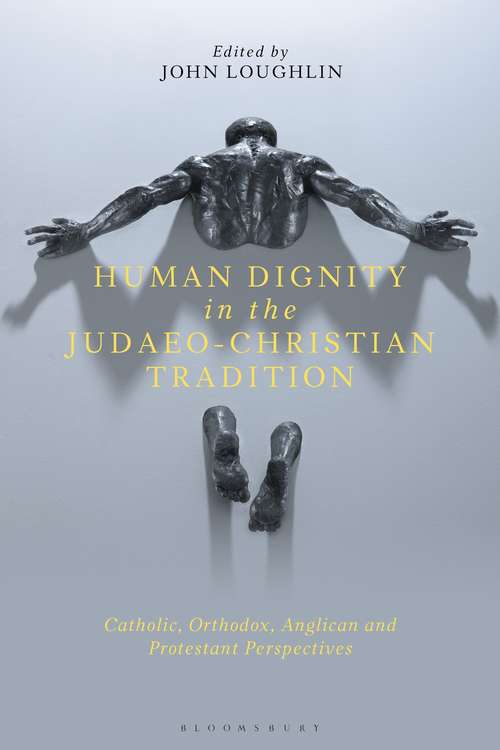 Book cover of Human Dignity in the Judaeo-Christian Tradition: Catholic, Orthodox, Anglican and Protestant Perspectives