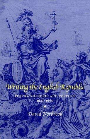 Book cover of Writing The English Republic: Poetry, Rhetoric And Politics, 1627-1660 (PDF)