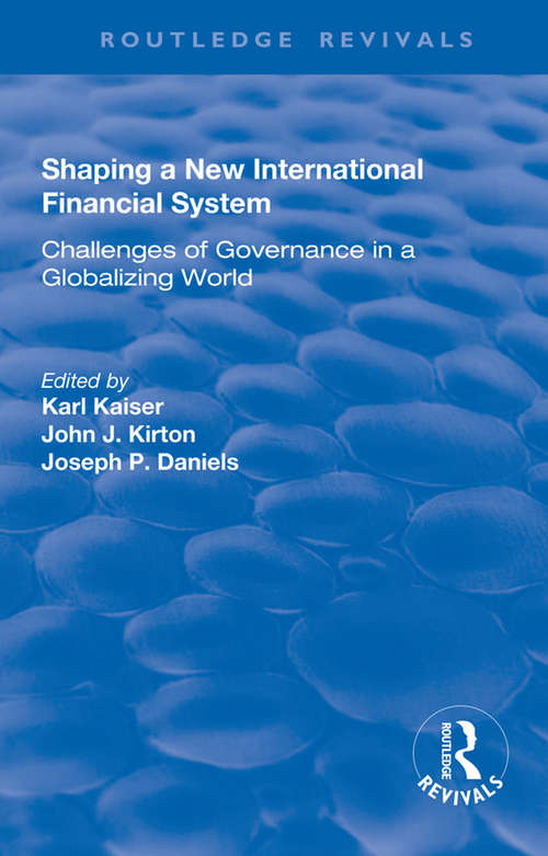 Book cover of Shaping a New International Financial System: Challenges of Governance in a Globalizing World