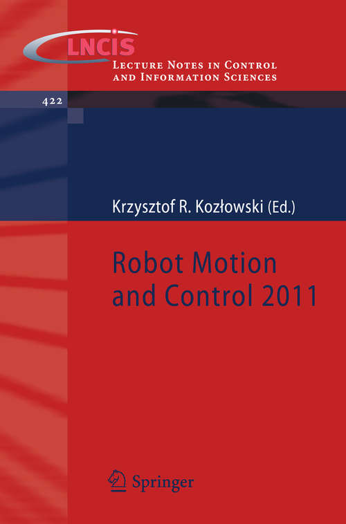 Book cover of Robot Motion and Control 2011 (2012) (Lecture Notes in Control and Information Sciences #422)
