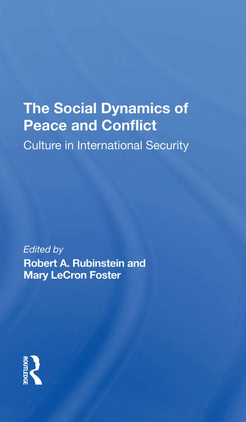 Book cover of The Social Dynamics Of Peace And Conflict: Culture In International Security