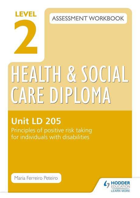 Book cover of Level 2 Health & Social Care Diploma LD 205 Assessment Workbook: Principles of positive risk taking for individuals with disabilities (PDF)