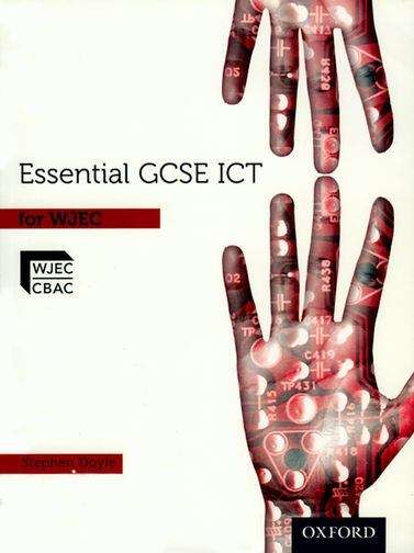Book cover of Essential ICT GCSE: Essential GCSE ICT for WJEC Student Book (PDF)