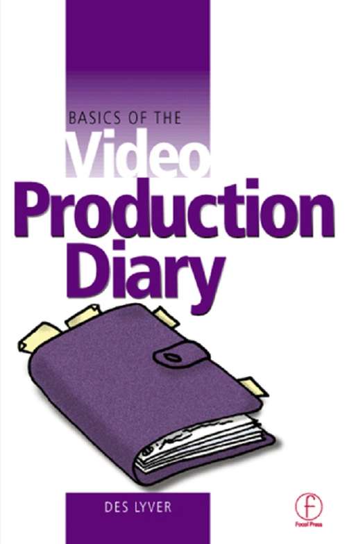 Book cover of Basics of the Video Production Diary (Basics Of Video Ser.)