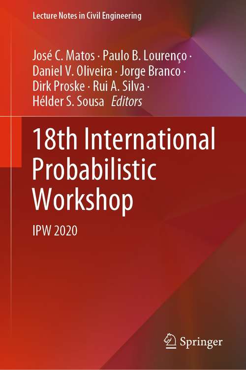 Book cover of 18th International Probabilistic Workshop: IPW 2020 (1st ed. 2021) (Lecture Notes in Civil Engineering #153)