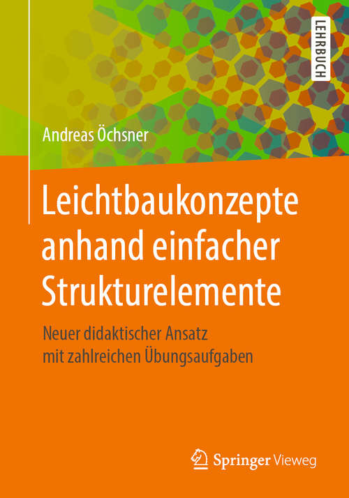 Book cover of Leichtbaukonzepte anhand einfacher Strukturelemente: Neuer didaktischer Ansatz mit zahlreichen Übungsaufgaben (1. Aufl. 2019)