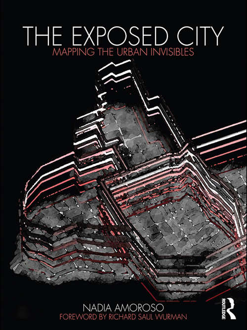 Book cover of The Exposed City: Mapping the Urban Invisibles