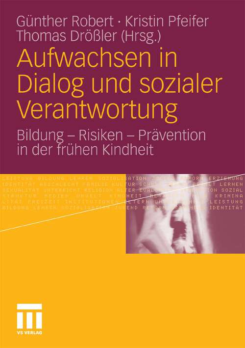 Book cover of Aufwachsen in Dialog und sozialer Verantwortung: Bildung - Risiken - Prävention in der frühen Kindheit (2011)