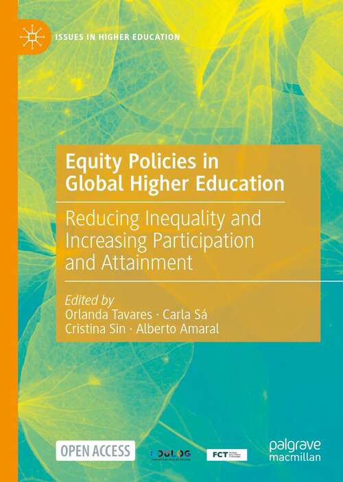 Book cover of Equity Policies in Global Higher Education: Reducing Inequality and Increasing Participation and Attainment (1st ed. 2022) (Issues in Higher Education)