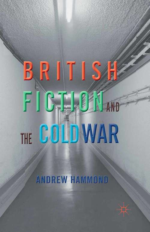 Book cover of British Fiction and the Cold War (2013)