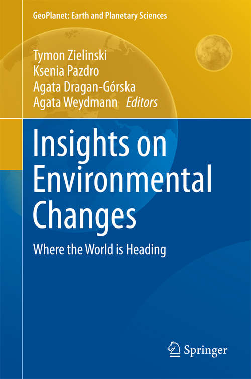 Book cover of Insights on Environmental Changes: Where the World is Heading (2014) (GeoPlanet: Earth and Planetary Sciences)
