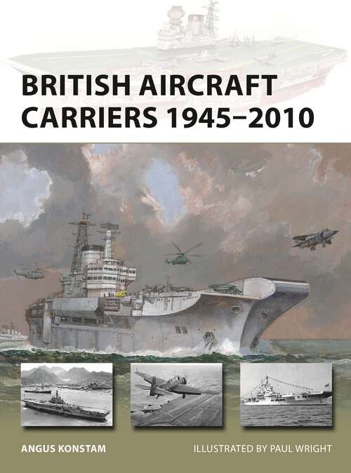 Book cover of British Aircraft Carriers 1945–2010 (New Vanguard)