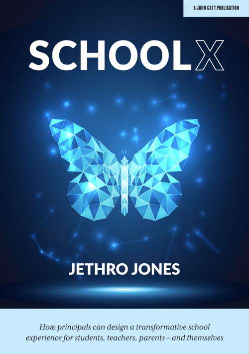 Book cover of SchoolX: How principals can design a transformative school experience for students, teachers, parents – and themselves