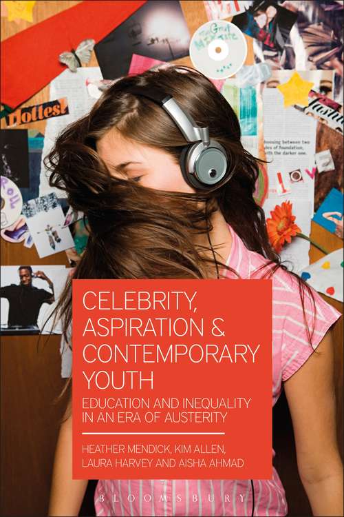 Book cover of Celebrity, Aspiration and Contemporary Youth: Education and Inequality in an Era of Austerity