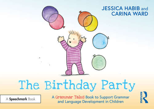 Book cover of The Birthday Party: A Grammar Tales Book To Support Grammar And Language Development In Children (Grammar Tales)