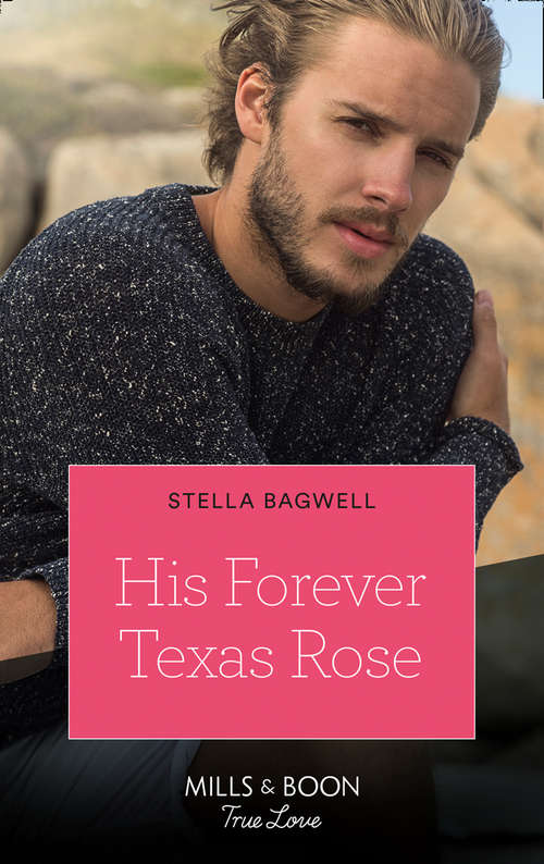 Book cover of His Forever Texas Rose: Secret Billionaire On Her Doorstep / His Forever Texas Rose (men Of The West) (ePub edition) (Men of the West #46)