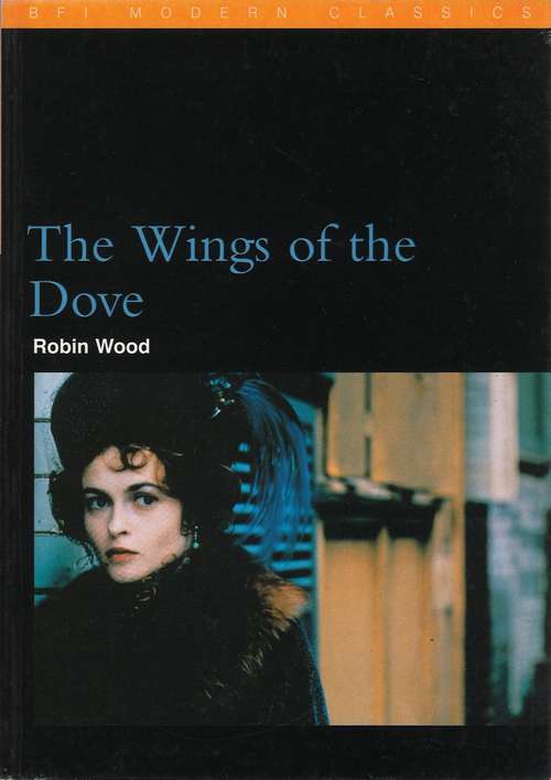 Book cover of The Wings of the Dove (BFI Film Classics)