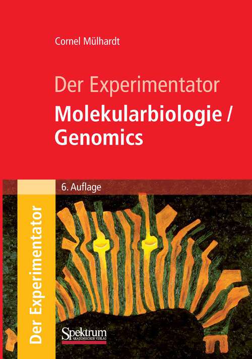 Book cover of Der Experimentator: Molekularbiologie / Genomics (6. Aufl. 2009) (Experimentator)