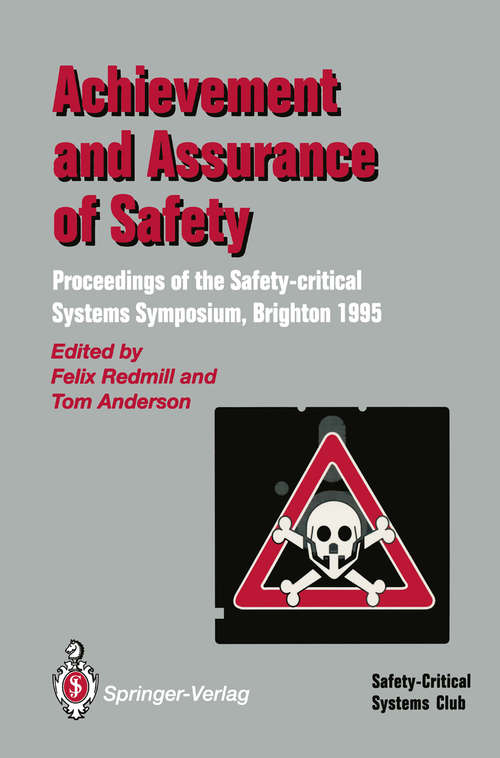 Book cover of Achievement and Assurance of Safety: Proceedings of the Third Safety-critical Systems Symposium (1995)