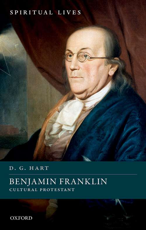 Book cover of Benjamin Franklin: Cultural Protestant (Spiritual Lives)