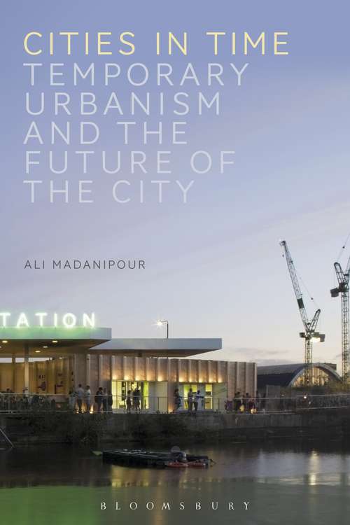 Book cover of Cities in Time: Temporary Urbanism and the Future of the City