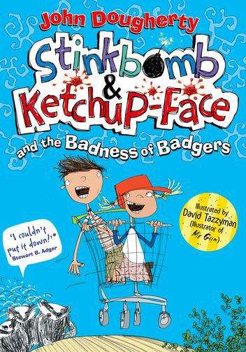 Book cover of Stinkbomb And Ketchup-face And The Badness Of Badgers (PDF)