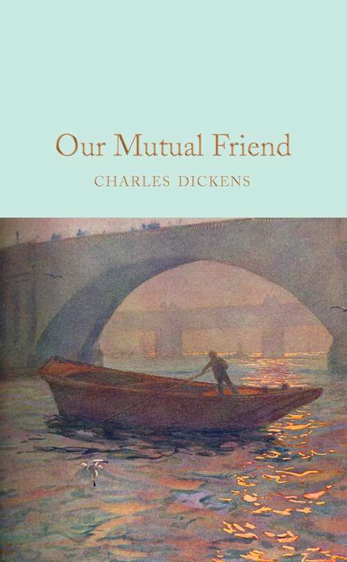 Book cover of Our Mutual Friend (Macmillan Collector's Library: Vol. 10)