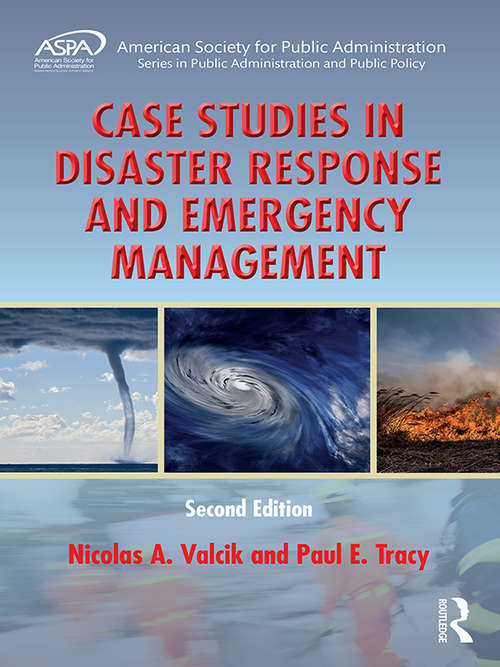 Book cover of Case Studies in Disaster Response and Emergency Management (2) (ASPA Series in Public Administration and Public Policy #169)