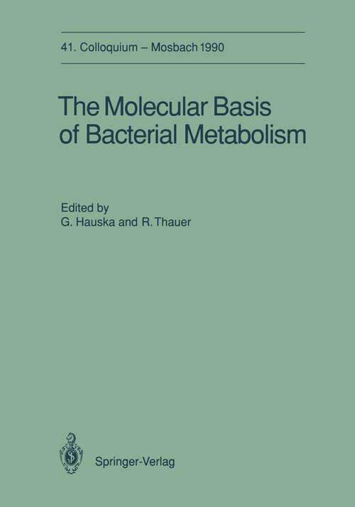 Book cover of The Molecular Basis of Bacterial Metabolism: 41. Colloquium, 5.-7. April 1990 (1990) (Colloquium der Gesellschaft für Biologische Chemie in Mosbach Baden #41)