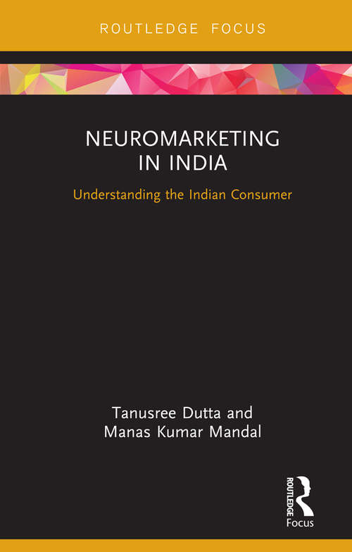 Book cover of Neuromarketing in India: Understanding the Indian Consumer (Routledge Focus on Management and Society)