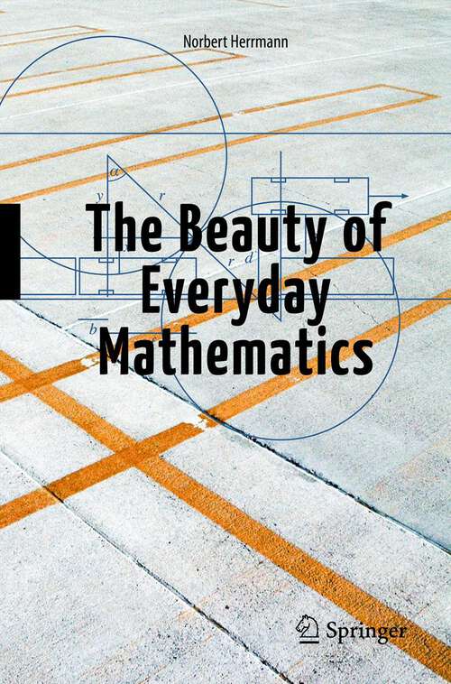 Book cover of The Beauty of Everyday Mathematics (2012)