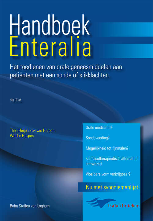 Book cover of Handboek enteralia: Het toedienen van orale geneesmiddelen aan patienten met een sonde of slikklachten (4th ed. 2009)