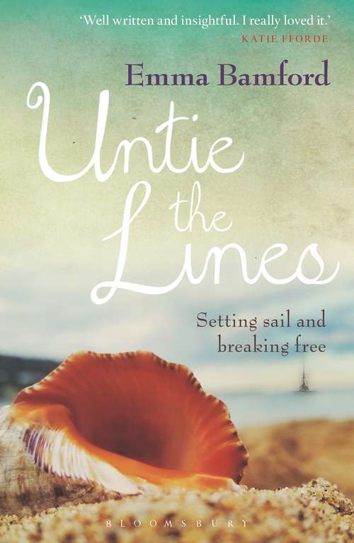 Book cover of Untie the Lines: Setting Sail and Breaking Free