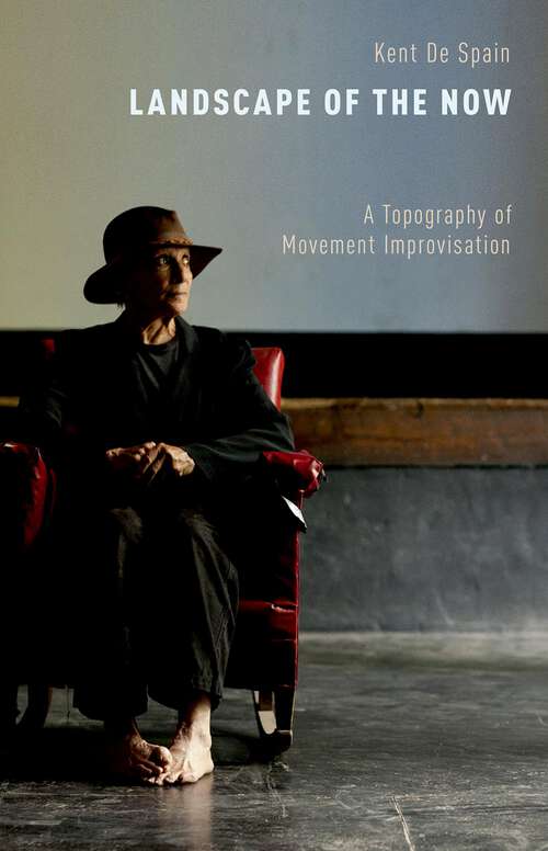 Book cover of Landscape of the Now: A Topography of Movement Improvisation