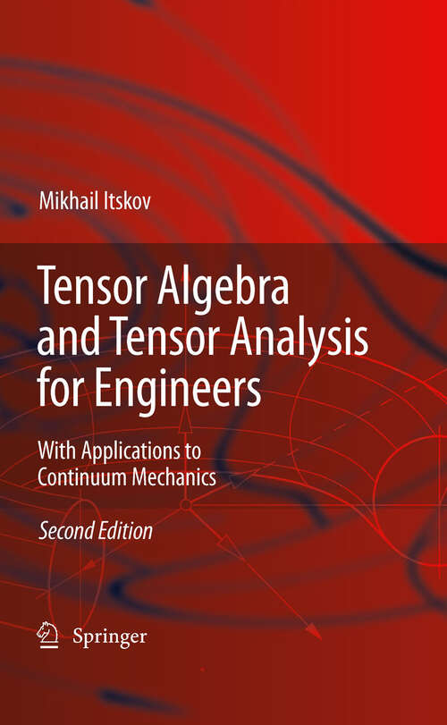 Book cover of Tensor Algebra and Tensor Analysis for Engineers: With Applications to Continuum Mechanics (2nd ed. 2009)