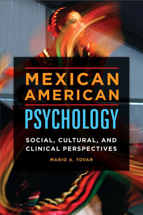 Book cover of Mexican American Psychology: Social, Cultural, and Clinical Perspectives (Race, Ethnicity, Culture, and Health)