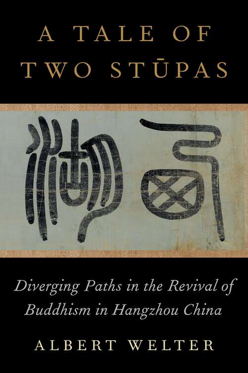 Book cover of A Tale of Two Stūpas: Diverging Paths in the Revival of Buddhism in China