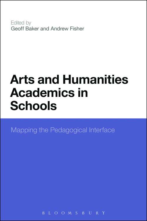 Book cover of Arts and Humanities Academics in Schools: Mapping the Pedagogical Interface