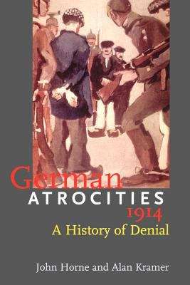 Book cover of German Atrocities 1914: A History Of Denial (PDF)