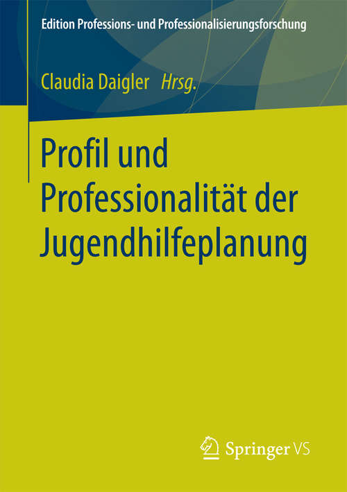 Book cover of Profil und Professionalität der Jugendhilfeplanung (Edition Professions- und Professionalisierungsforschung #8)