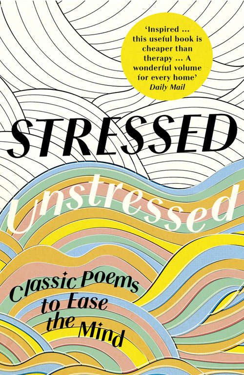 Book cover of Stressed, Unstressed: Classic Poems To Ease The Mind (ePub edition)