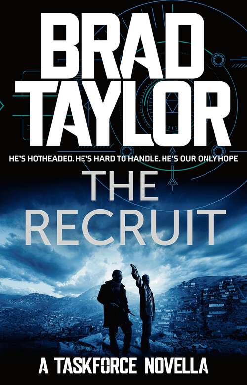 Book cover of The Recruit: A gripping military thriller from ex-Special Forces Commander Brad Taylor (Taskforce Novella #5)
