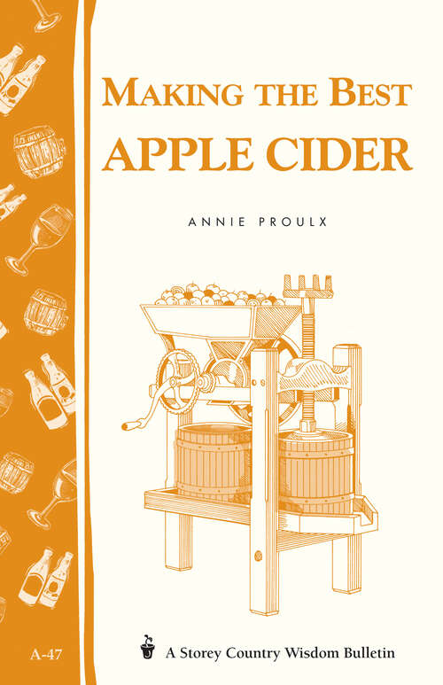 Book cover of Making the Best Apple Cider: Storey Country Wisdom Bulletin A-47 (Storey Country Wisdom Bulletin)