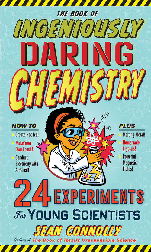Book cover of The Book of Ingeniously Daring Chemistry: 24 Experiments for Young Scientists (Irresponsible Science)